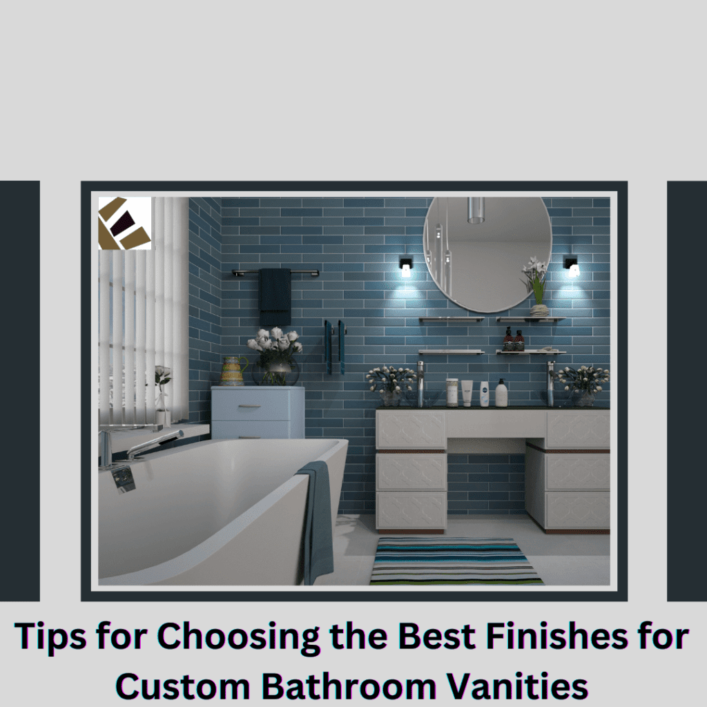 Tips for Choosing the Best Finishes for Custom Bathroom Vanities Adelaide